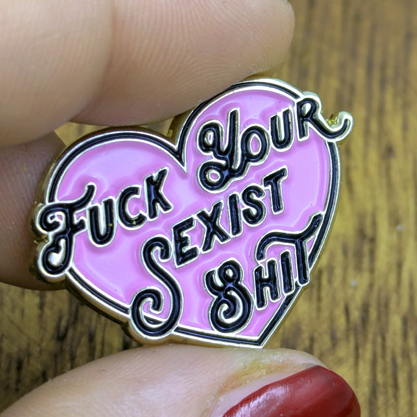 F*ck your Sexist Sh*t soft Enamel Pin