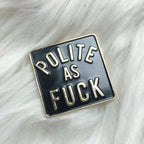 Polite as f*ck sassy snarky enamel pin - Cat Magic Collective
