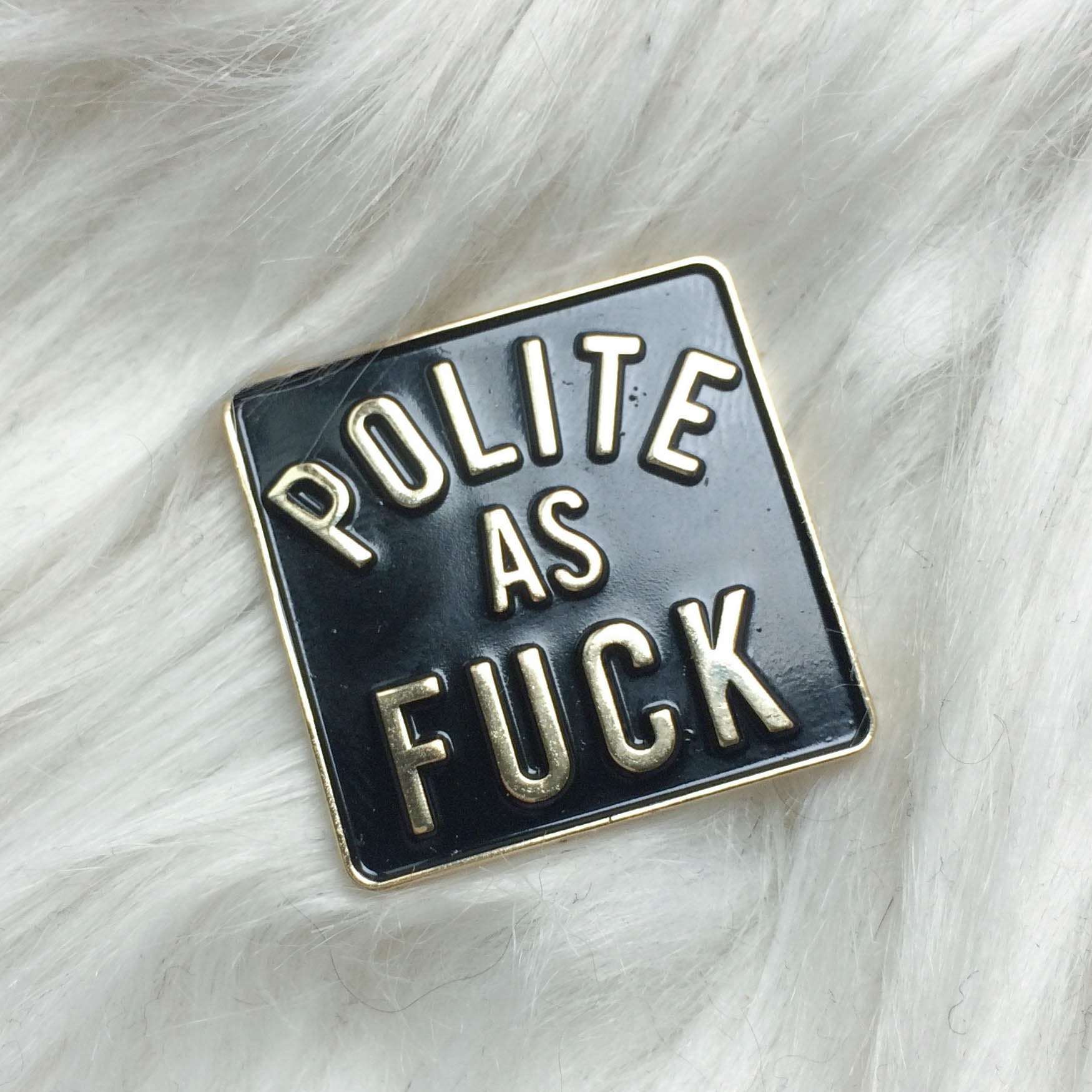 Polite as f*ck sassy snarky enamel pin - Cat Magic Collective