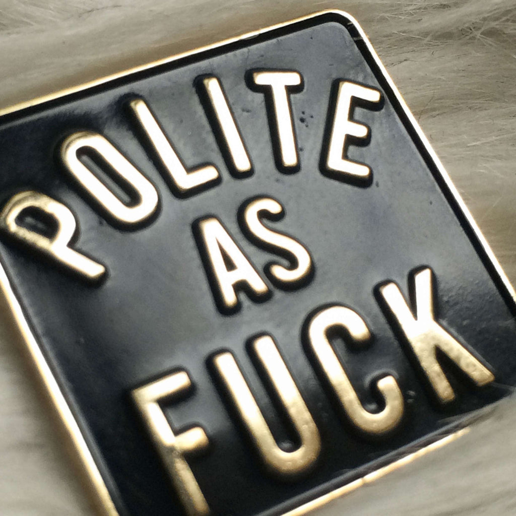 Polite as f*ck sassy snarky enamel pin - Cat Magic Collective
