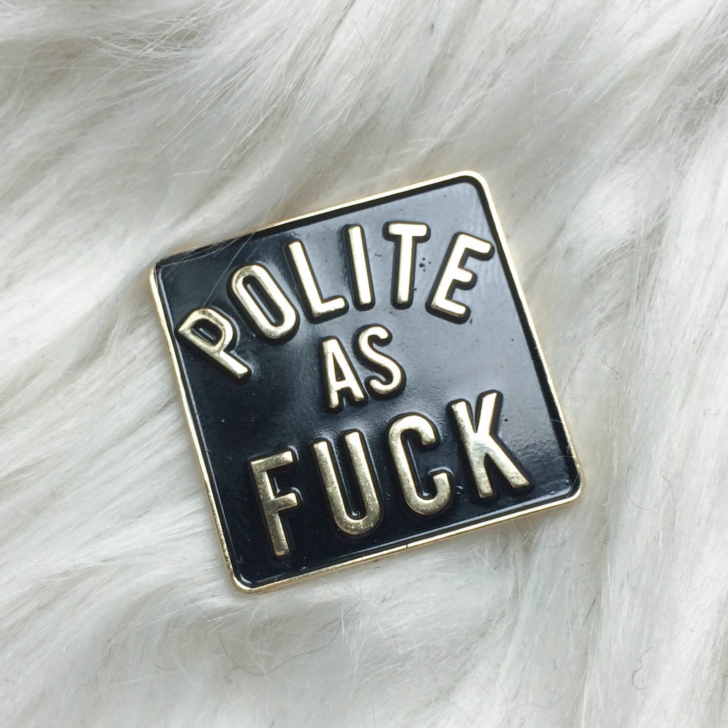 Polite as f*ck sassy snarky enamel pin - ScreenGirl Merch