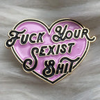 F*ck your Sexist Sh*t Enamel Pin Brooch - Cat Magic Collective